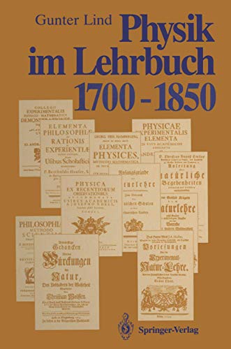 Physik im Lehrbuch 1700-1850: Zur Geschichte der Physik und ihrer Didaktik in Deutschland. - Lind, Gunter