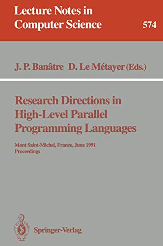 9783540551607: Research Directions in High-Level Parallel Programming Languages: Mont Saint-Michel, France, June 17-19, 1991 Proceedings: 574 (Lecture Notes in Computer Science)