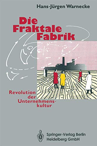 Die Fraktale Fabrik Revolutions der Unternehmenskultur - Warnecke Hans-Juergen
