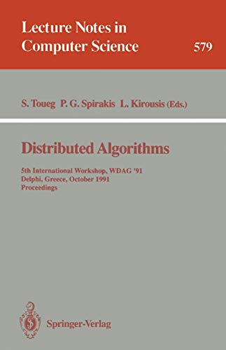 Stock image for Distributed Algorithms: 5th International Workshop, WDAG 91, Delphi, Greece, October 7-9, 1991. Proceedings (Lecture Notes in Computer Science 579) for sale by Zubal-Books, Since 1961