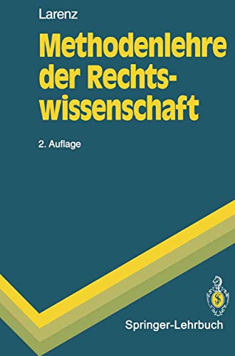 Methodenlehre Der Rechtswissenschaft (Springer-Lehrbuch) (German Edition) (9783540552543) by Karl Larenz