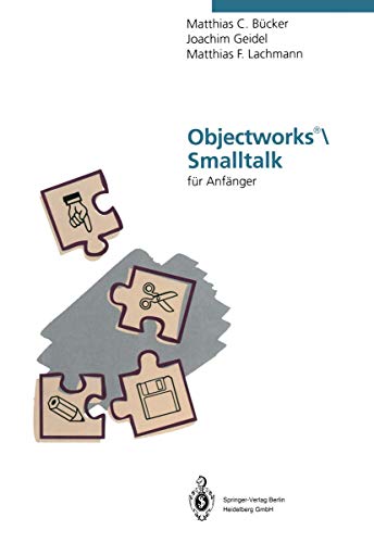 Objectworks \ Smalltalk für Anfänger - Eine Einführung in die objektorientierte Programmiemng mit...