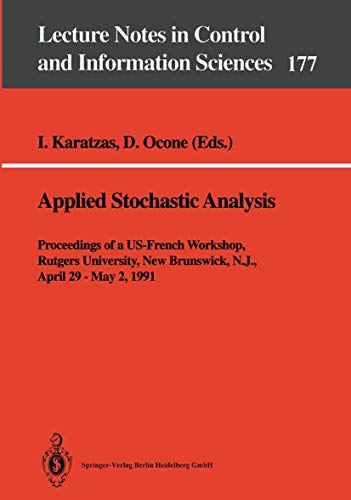 9783540552963: Applied Stochastic Analysis: Proceedings of a US-French Workshop, Rutgers University, New Brunswick, N.J., April 29 - May 2, 1991: 177 (Lecture Notes in Control and Information Sciences)