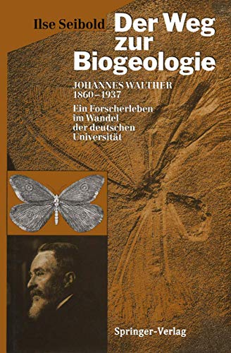 Imagen de archivo de Der Weg zur Biogeologie : Johannes Walther (1860 - 1937) ; ein Forscherleben im Wandel der deutschen Universitt. a la venta por Antiquariat  Udo Schwrer