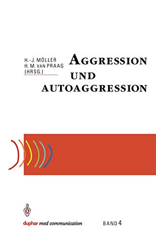 Aggression und Autoaggression. Von H.-J. Möller und H. M. van Praag (Hrsg.)