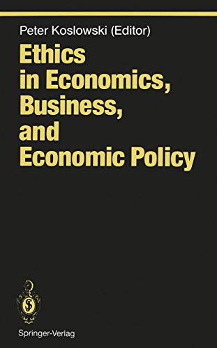 Stock image for Ethics in Economics, Business and Economic Policy.; (Studies in Economic Ethics and Philosophy) for sale by J. HOOD, BOOKSELLERS,    ABAA/ILAB
