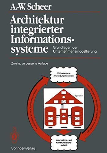 Architektur integrierter Informationssysteme. Grundlagen der Unternehmensmodellierung. ZWEITE verbesserte Auflage - A.-W. Scheer