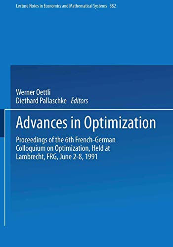 Advances in Optimization : Proceedings of the 6th French-German Colloquium on Optimization Held at Lambrecht, FRG, June 2¿8, 1991 - Diethard Pallaschke