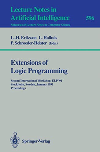 9783540554981: Extensions of Logic Programming: Second International Workshop, ELP '91, Stockholm, Sweden, January 27-29, 1991. Proceedings