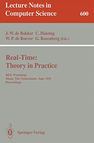 9783540555643: Real-Time: Theory in Practice: REX Workshop, Mook, The Netherlands, June 3-7, 1991. Proceedings (Lecture Notes in Computer Science, 600)