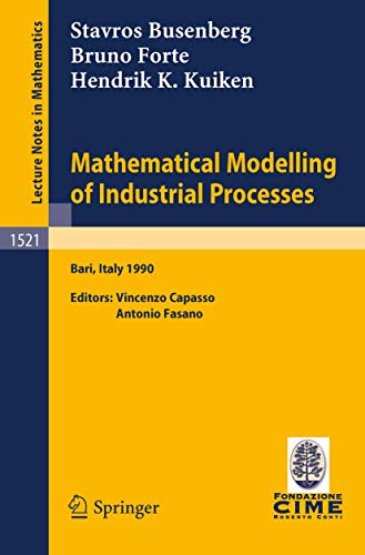 Beispielbild fr Mathematical Modelling of Industrial Processes: Lectures given at the 3rd Session of the Centro Internazionale Matematico Estivo (C.I.M.E.) held in . 1990 (Lecture Notes in Mathematics, 1521) zum Verkauf von Lucky's Textbooks