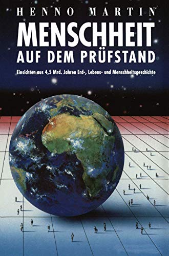 9783540556206: Menschheit Auf Dem PR Fstand: Einsichten Aus 4,5 Milliarden Jahren Erd-, Lebens- Und Menschheitsgeschichte