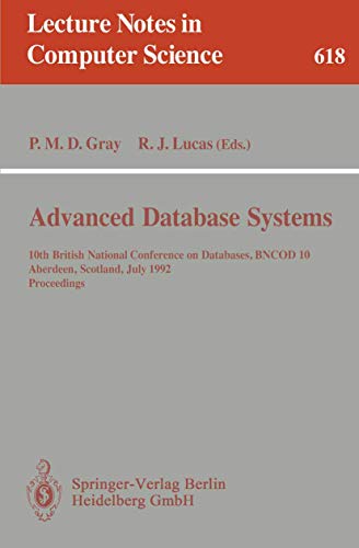 Stock image for Advanced Database Systems: 10th British National Conference on Databases, BNCOD 10, Aberdeen, Scotland, July 6 - 8, 1992. Proceedings (Lecture Notes in Computer Science) for sale by GuthrieBooks