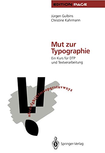 Mut zur Typographie: Ein Kurs fÃ¼r DTP und Textverarbeitung (Edition PAGE) (German Edition) (9783540557081) by Ja1/4rgen Gulbins Juergen Gulbins; Christine Kahrmann
