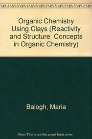 Beispielbild fr Organic Chemistry Using Clays (Reactivity and Structure: Concepts in Organic Chemistry) zum Verkauf von medimops