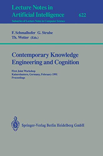 9783540557111: Contemporary Knowledge Engineering and Cognition: First Joint Workshop, Kaiserslautern, Germany, February 21-22,1991. Proceedings: 622 (Lecture Notes in Computer Science)