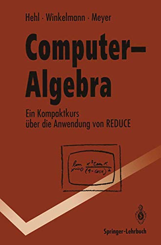 Stock image for Computer-Algebra : Ein Kompaktkurs ber die Anwendung von REDUCE for sale by Buchpark