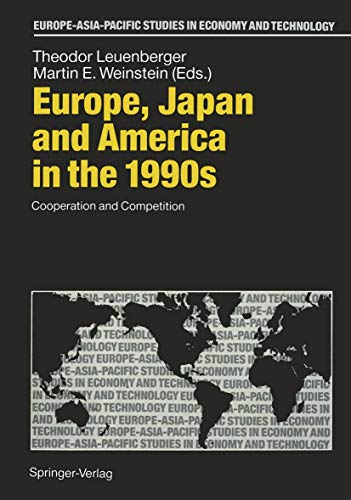 9783540558569: Europe, Japan and America in the 1990's: Cooperation and Competition (Europe-Asia-Pacific Studies in Economy and Technology)