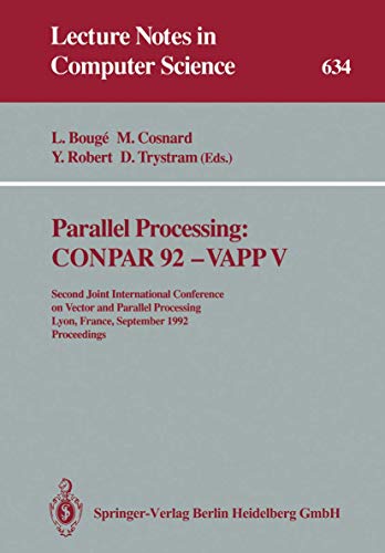 9783540558958: Parallel Processing: CONPAR 92 - VAPP V : Second Joint International Conference on Vector and Parallel Processing, Lyon, France, September 1-4, 1992 ... 634 (Lecture Notes in Computer Science)