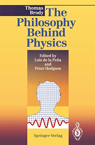 Thomas Brody The Philosophy Behind Physics