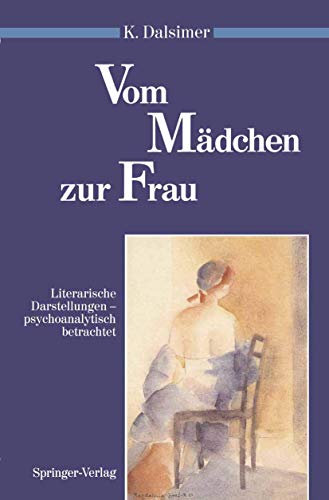 Beispielbild fr Vom Mdchen zur Frau. Literarische Darstellungen, psychoanalytisch betrachtet (Psychoanalyse Der Geschlechterdifferenz) zum Verkauf von medimops