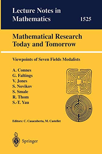 Imagen de archivo de Mathematical Research Today and Tomorrow: Viewpoints of Seven Fields Medalists. Lectures Given at the Institut D'Estudis Catalans, Barcelona, Spain, . June 1991 (Lecture Notes in Mathematics) a la venta por Hay-on-Wye Booksellers
