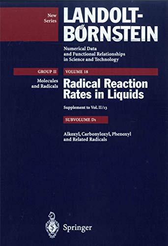 Alkoxyl, Carbonyloxyl, Phenoxyl, and Related Radicals (Landolt-BÃ¶rnstein: Numerical Data and Functional Relationships in Science and Technology - New Series, 18D1) (9783540560579) by Howard, J.A.; Lusztyk, K.