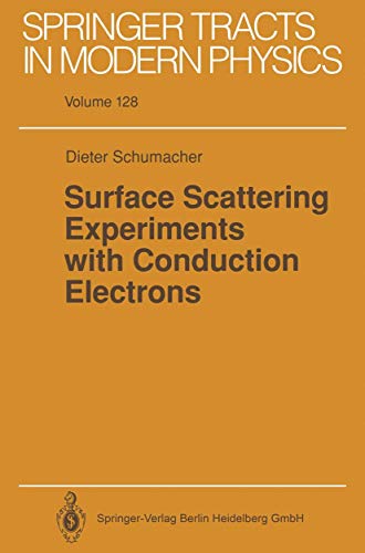 Surface Scattering Experiments with Conduction Electrons (Springer Tracts in Modern Physics) (9783540561064) by Dieter Schumacher