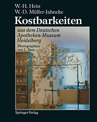 Kostbarkeiten Aus Dem Deutschen Apotheken-Museum Heidelberg / Treasures from the German Pharmacy Museum Heidelberg (German and English Edition) (9783540561569) by Wolfgang Hagen Hein; Wolf-Dieter MÃ¼ller-Jahncke