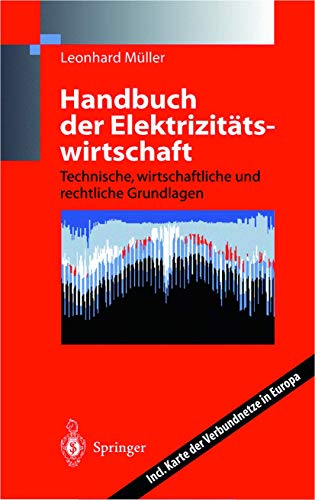 Handbuch der Elektrizitätswirtschaft. Technische, Wirtschaftliche und Rechtliche Grundlagen. - Müller, Leonhard