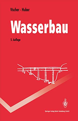 Wasserbau: Hydrologische Grundlagen, Elemente des Wasserbaus, Nutz- und Schutzbauten an BinnengewÃ¤ssern (Springer-Lehrbuch) (German Edition) (9783540561781) by Daniel Vischer Andreas Huber; Andreas Huber