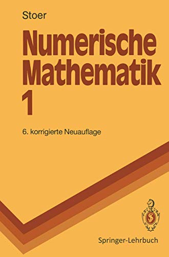 Numerische Mathematik. Eine Einführung - unter Berücksichtigung von Vorlesungen von F.L. Bauer. - Stoer, Josef