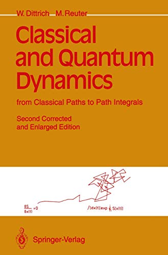 Classical and Quantum Dynamics from Classical Paths to Path Integrals - Dittrich, Walter und Martin Reuter