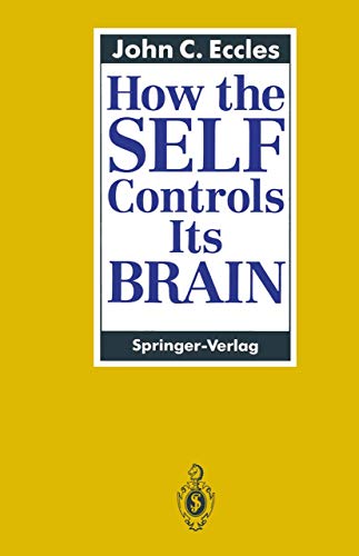 How the SELF Controls Its BRAIN (9783540562900) by John C. Eccles