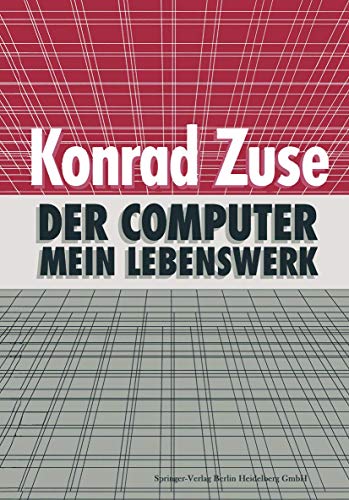 Der Computer - Mein Lebenswerk (German Edition) - H. Zemanek F. L. Bauer Konrad Zuse