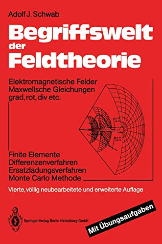 9783540563242: Begriffswelt Der Feldtheorie: Elektromagnetische Felder, Maxwellsche Gleichungen, Grad, Rot, DIV. Etc. Finite Elemente, Differenzverfahren, Ersatzladungsverfahren, Monte Carlo Methode