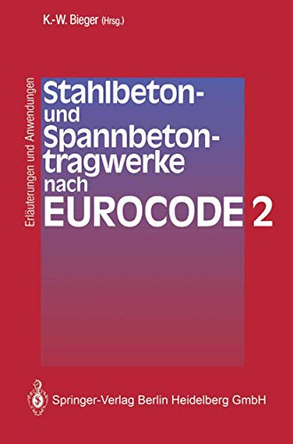 Stahlbeton- und Spannbetontragwerke nach Eurocode 2 Erläuterungen und Anwendungen - Bieger, Klaus-Wolfgang, Klaus-Wolfgang Bieger und K.-P. Groß