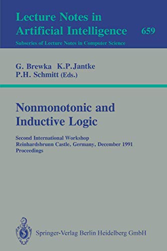 Stock image for Nonmonotonic and Inductive Logic: Second International Workshop, Reinhardsbrunn Castle, Germany, December 2-6, 1991. Proceedings (Lecture Notes in . / Lecture Notes in Artificial Intelligence) for sale by GuthrieBooks