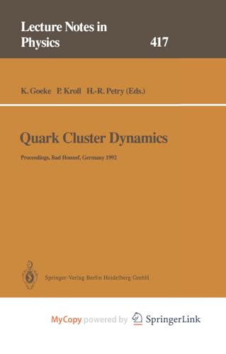 9783540564379: Quark Cluster Dynamics: Proceedings of the 99th WE-Heraeus Seminar Held at the Physikzentrum Bad Honnef, Germany 29 June – 1 July 1992 (Lecture Notes in Physics)