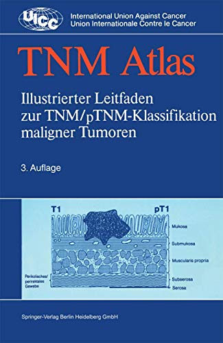 TNM-Atlas. Illustrierter Leitfaden zur TNM/pTnm-Klassifikation maligner Tumoren
