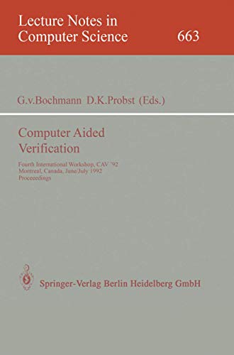 Stock image for Computer Aided Verification: Fourth International Workshop, Cav '92, Montreal, Canada, June 29 - July 1, 1992. Proceedings for sale by ThriftBooks-Atlanta