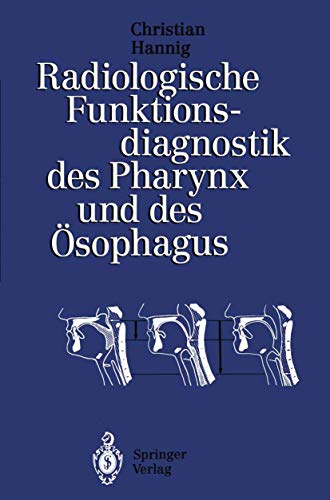 Radiologische Funktionsdiagnostik des Pharynx und des Ösophagus. - Hannig, Christian