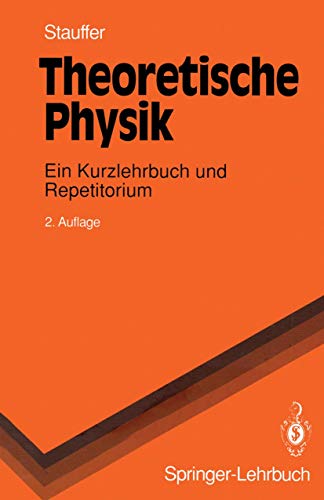 Imagen de archivo de Theoretische Physik: Ein Kurzlehrbuch und Repetitorium (Springer-Lehrbuch) Stauffer, Dietrich a la venta por myVend
