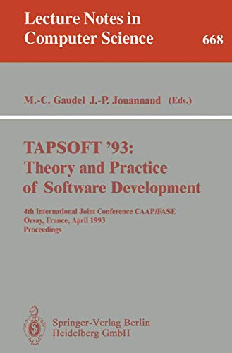 Stock image for TAPSOFT '93: Theory and Practice of Software Development: 4th International Joint Conference CAAP/FASE, Orsay, France, April 13-17, 1993. Proceedings (Lecture Notes in Computer Science) for sale by GuthrieBooks