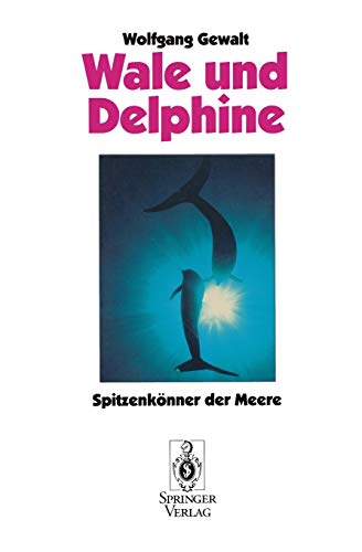 Wale und Delphine: Spitzenkönner der Meere - Gewalt, Wolfgang - Gewalt, Wolfgang