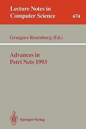 Stock image for Advances in Petri Nets 1993 (Lecture Notes in Computer Science, 674) for sale by Irish Booksellers