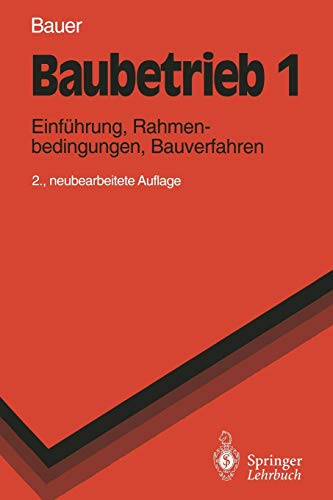 9783540567073: Baubetrieb 1: Einfhrung, Rahmenbedingungen, Bauverfahren (Springer-Lehrbuch)