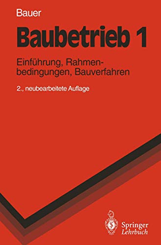 9783540567073: Baubetrieb 1: Einfhrung, Rahmenbedingungen, Bauverfahren (Springer-Lehrbuch) (German Edition)