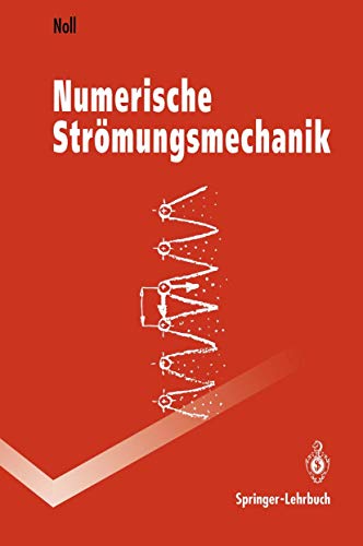 Numerische Strömungsmechanik: Grundlagen (Springer-Lehrbuch) (German Edition) von Berthold Noll (Autor) - Berthold Noll (Autor)