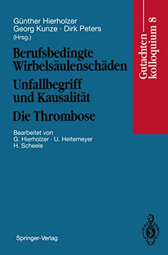 Stock image for Berufsbedingte Wirbelsaulenschaden Unfallbegriff und Kausalitat. Die Thrombose : Gutachtenkolloquium 8 for sale by Chiron Media